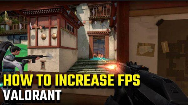 Comment obtenir de meilleurs FPS dans Valorant